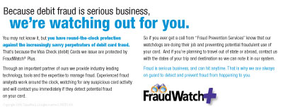 Because debit fraud is serious busienss, we're watching out for you.